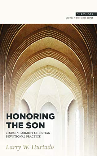 Honoring The Son Jesus In Earliest Christian Devotional Practice Larry W Hurtado