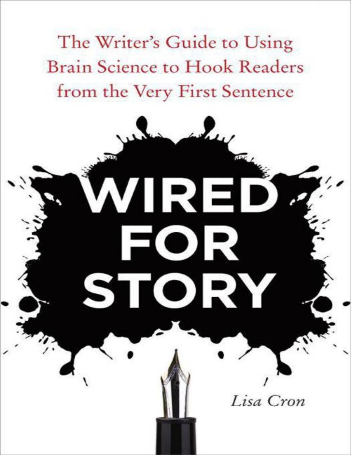 Wired For Story The Writers Guide To Using Brain Science To Hook Readers From The Very First Sentence Cron