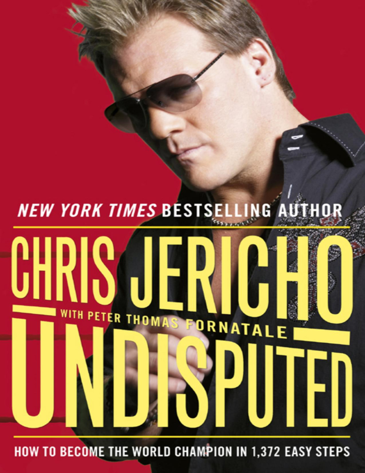 Undisputed How To Become World Champion In 1372 Easy Steps Chris Jericho