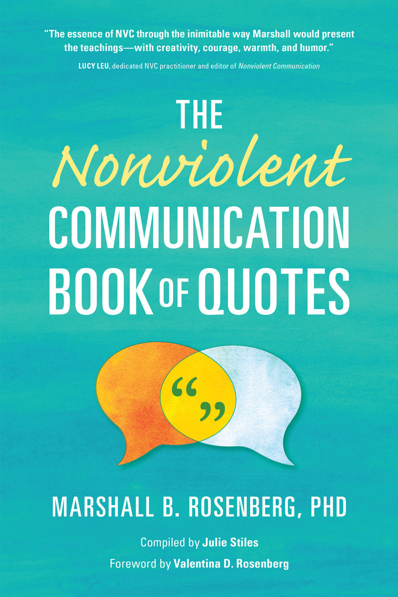 The Nonviolent Communication Book Of Quotes By Marshall B Rosenberg Phd Marshall B Rosenberg