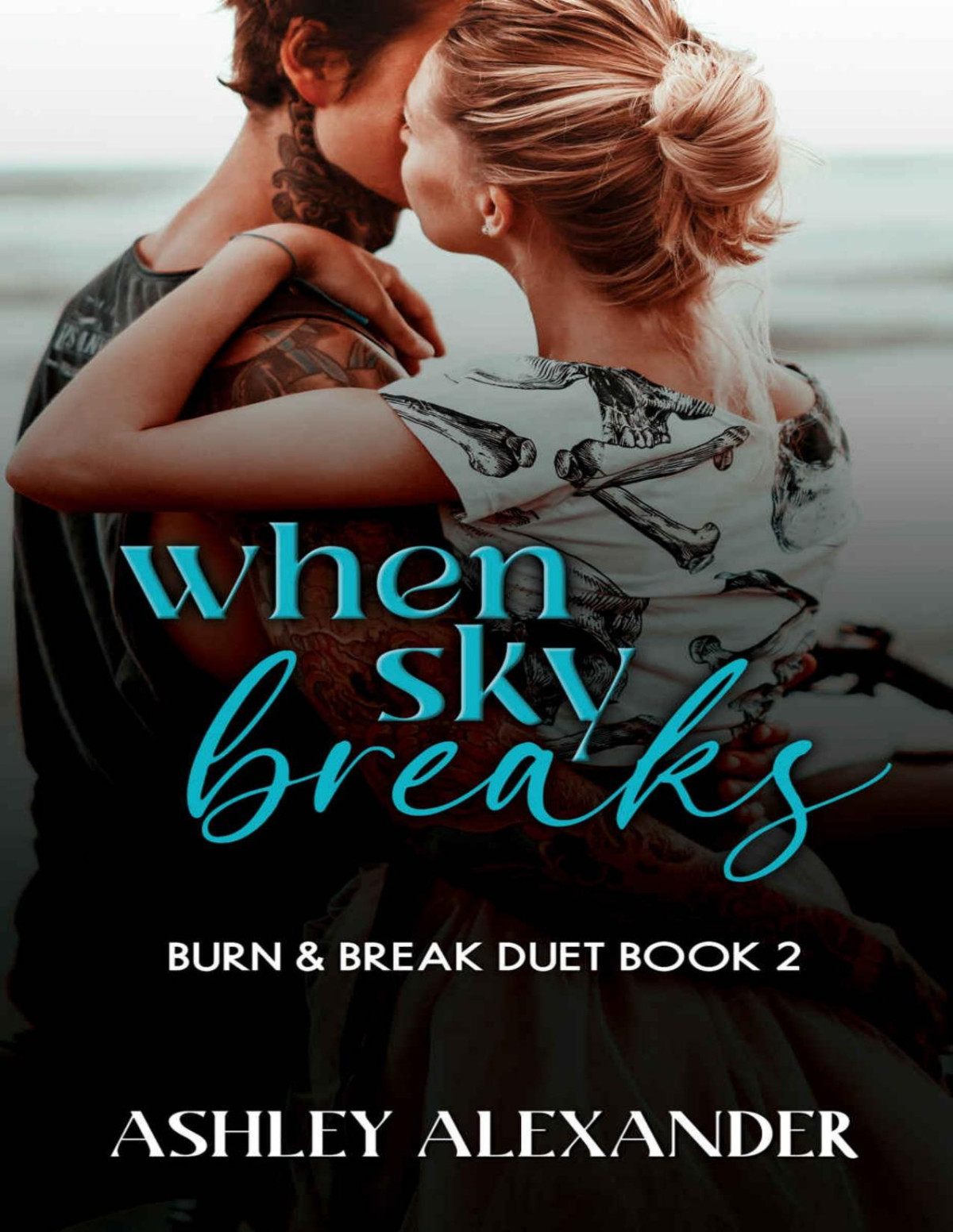 When Sky Breaks Burn Break Duet Book 2 Ashley Alexander