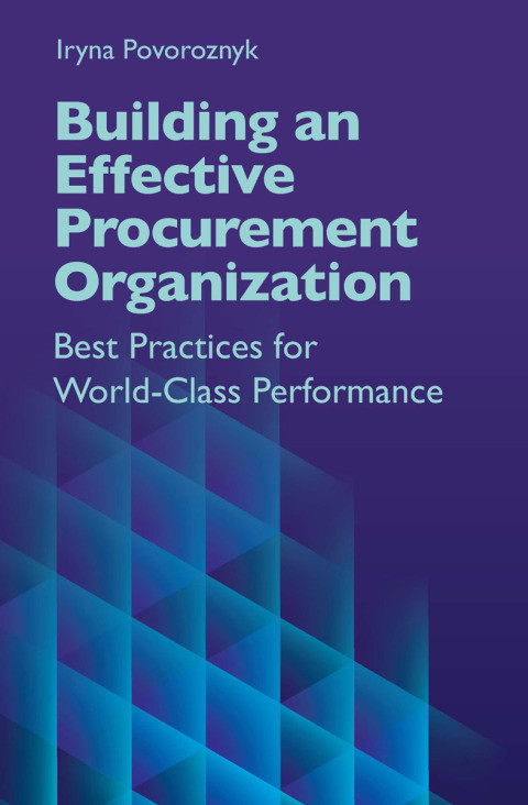 Building An Effective Procurement Organization 1st Edition Iryna Povoroznyk