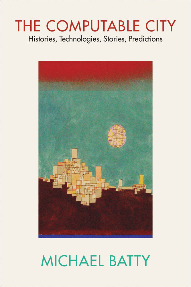 The Computable City Histories Technologies Stories Predictions 1st Edition Michael Batty