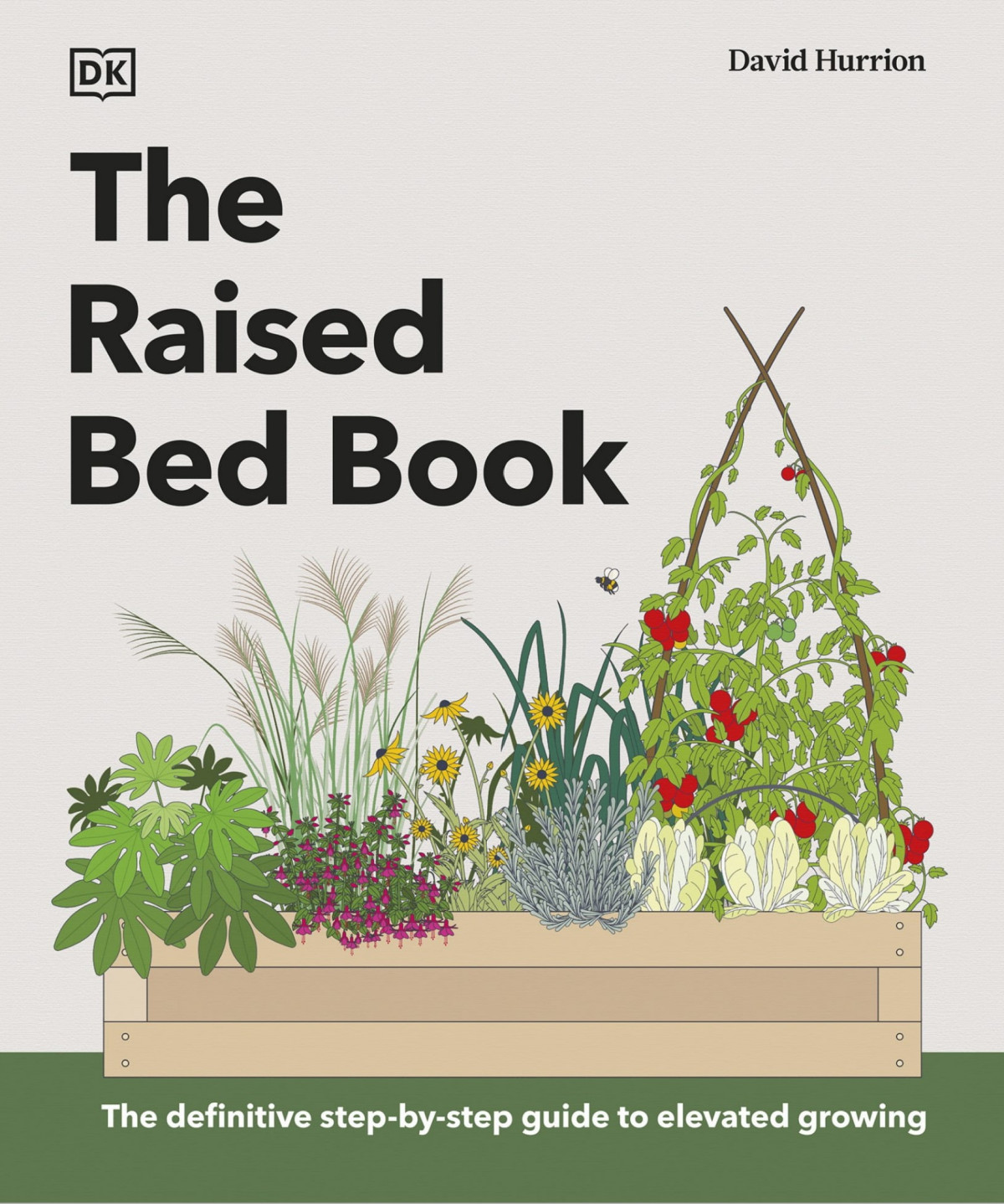 The Raised Bed Book Get The Most From Your Raised Bed Every Step Of The Way David Hurrion