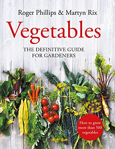 Vegetables The Definitive Guide For Gardeners Revised Roger Phillips