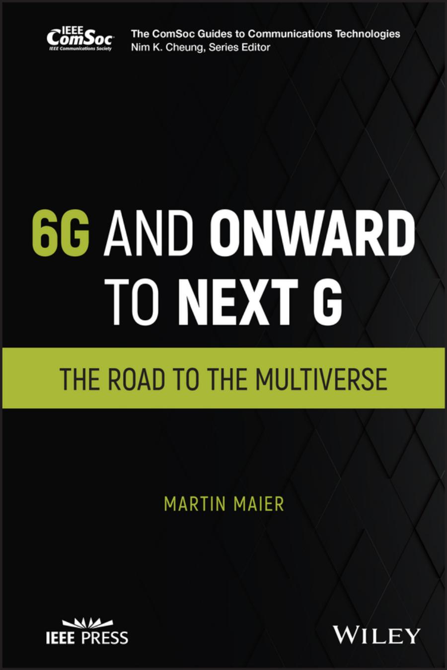 6g And Onward To Next G The Road To The Multiverse Maier Martin