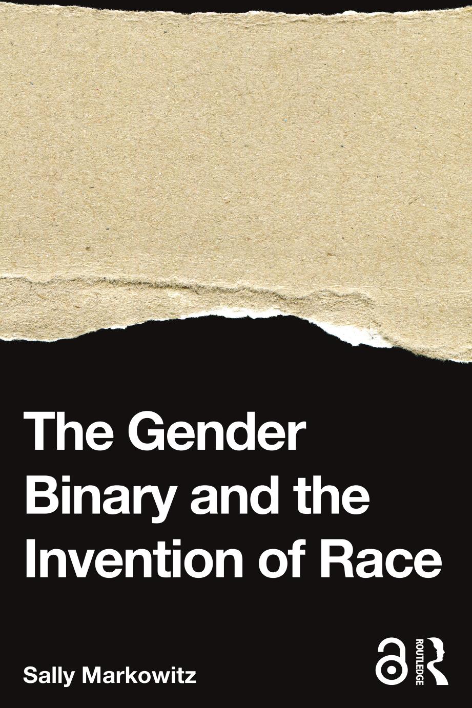 The Gender Binary And The Invention Of Race Sally Markowitz