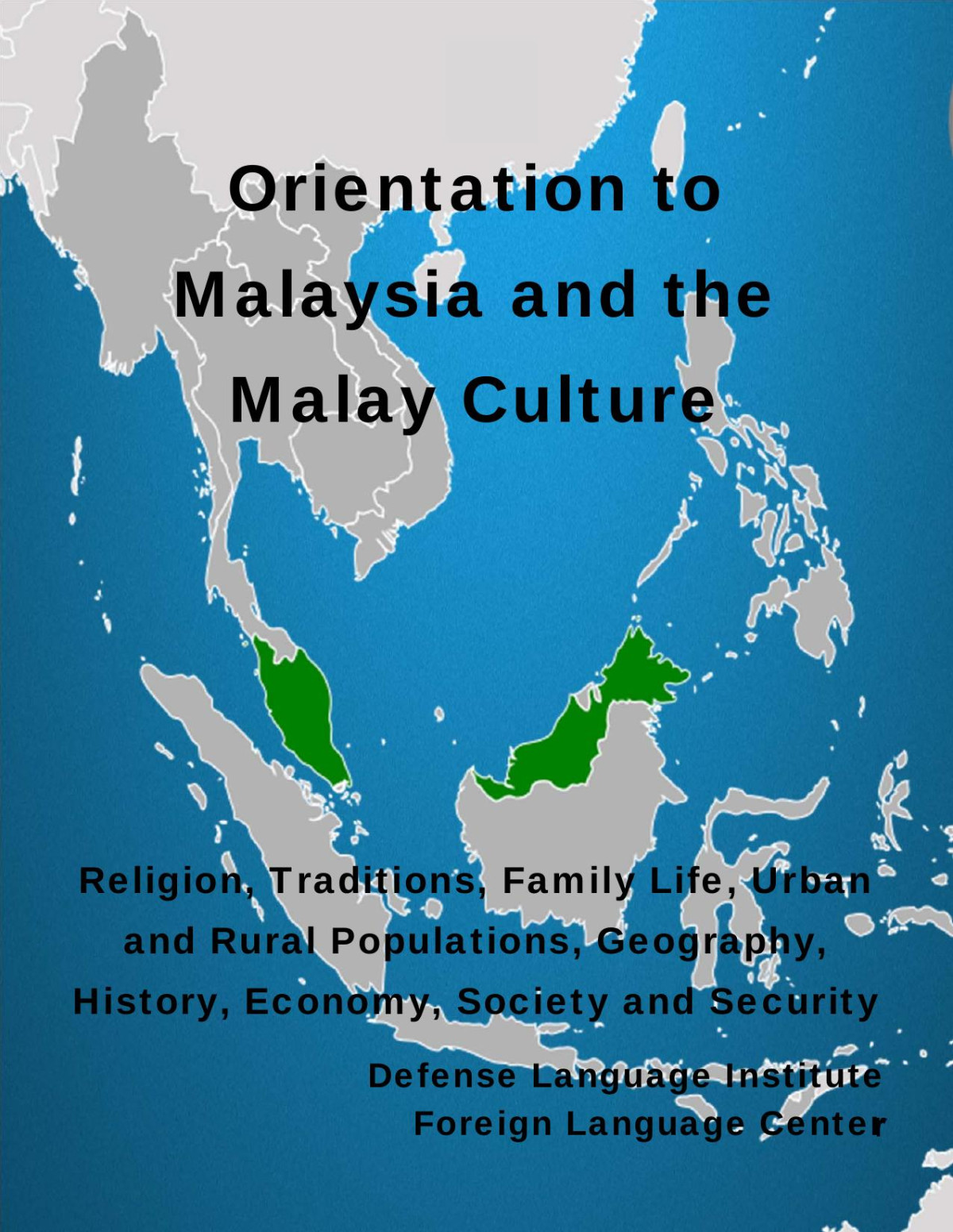 Orientation To Malaysia And The Malay Culture Religion Traditions Family Life Urban And Rural Populations Geography History Economy Society And Security 1st Defense Language Institute