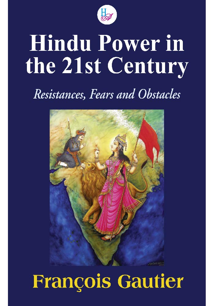 Hindu Power In The 21st Century Resistances Fears And Obstacles 1st Edition Franois Gautier