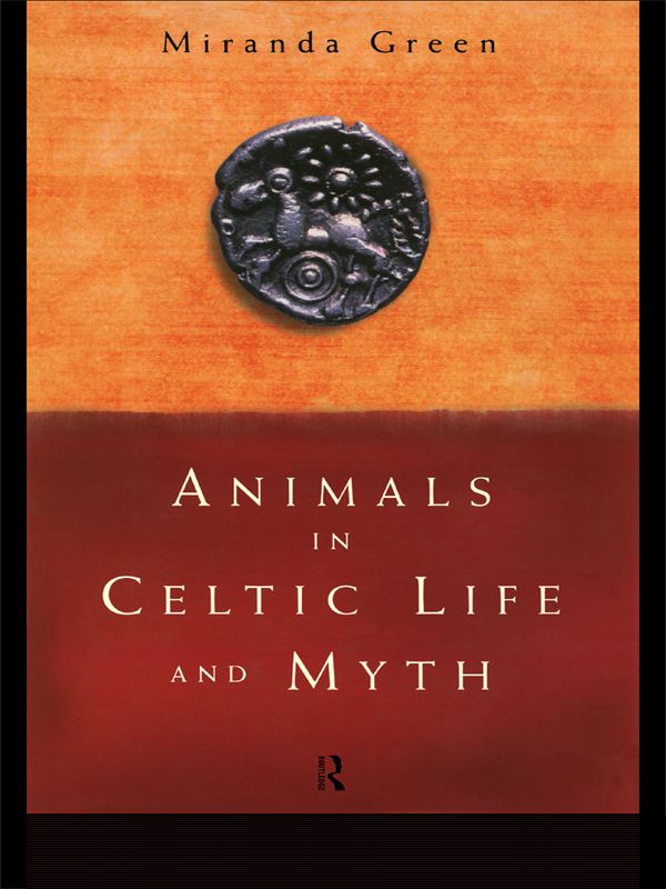 Animals In Celtic Life And Myth Miranda Green