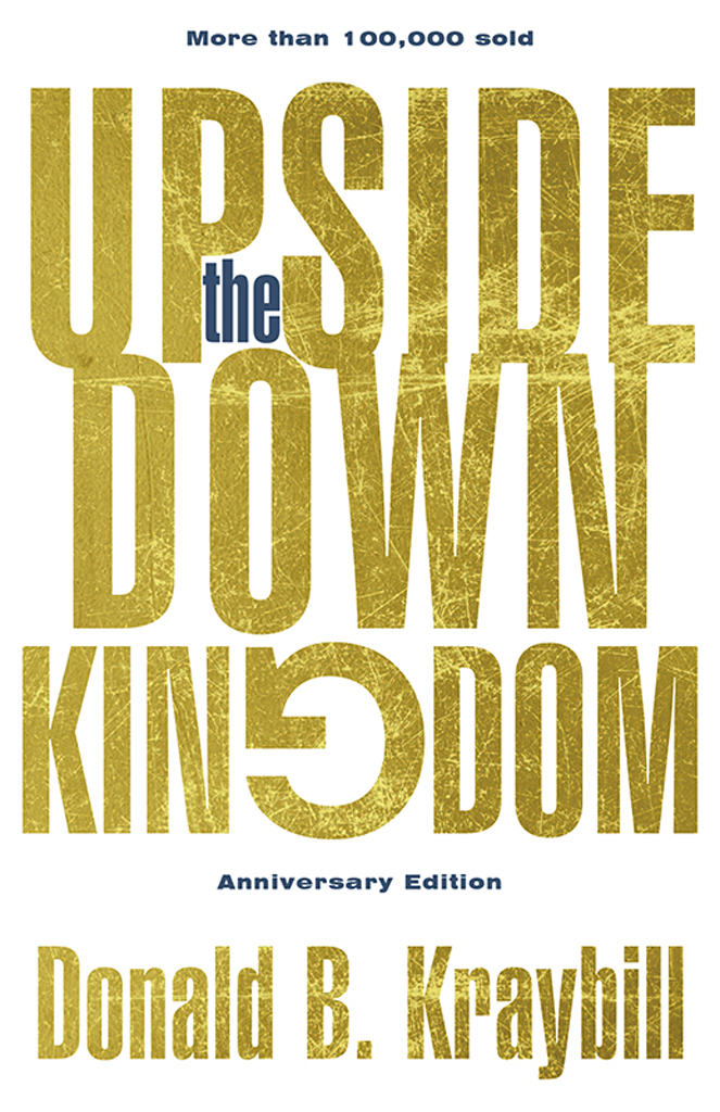 The Upsidedown Kingdom Anniversary Edition Donald B Kraybill