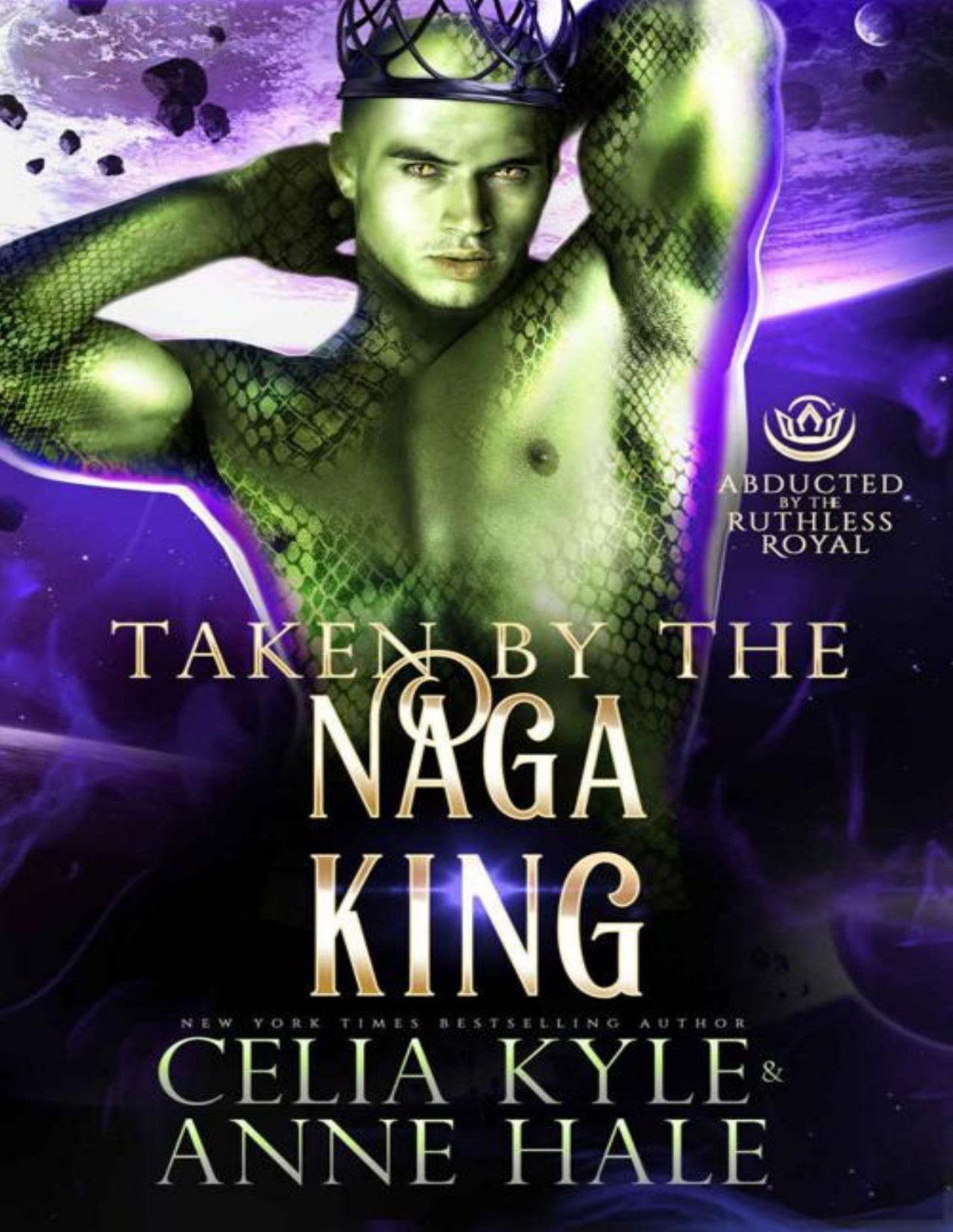 Taken By The Naga King Scifi Alien Romance Abducted By The Ruthless Royal Celia Kyle Anne Hale