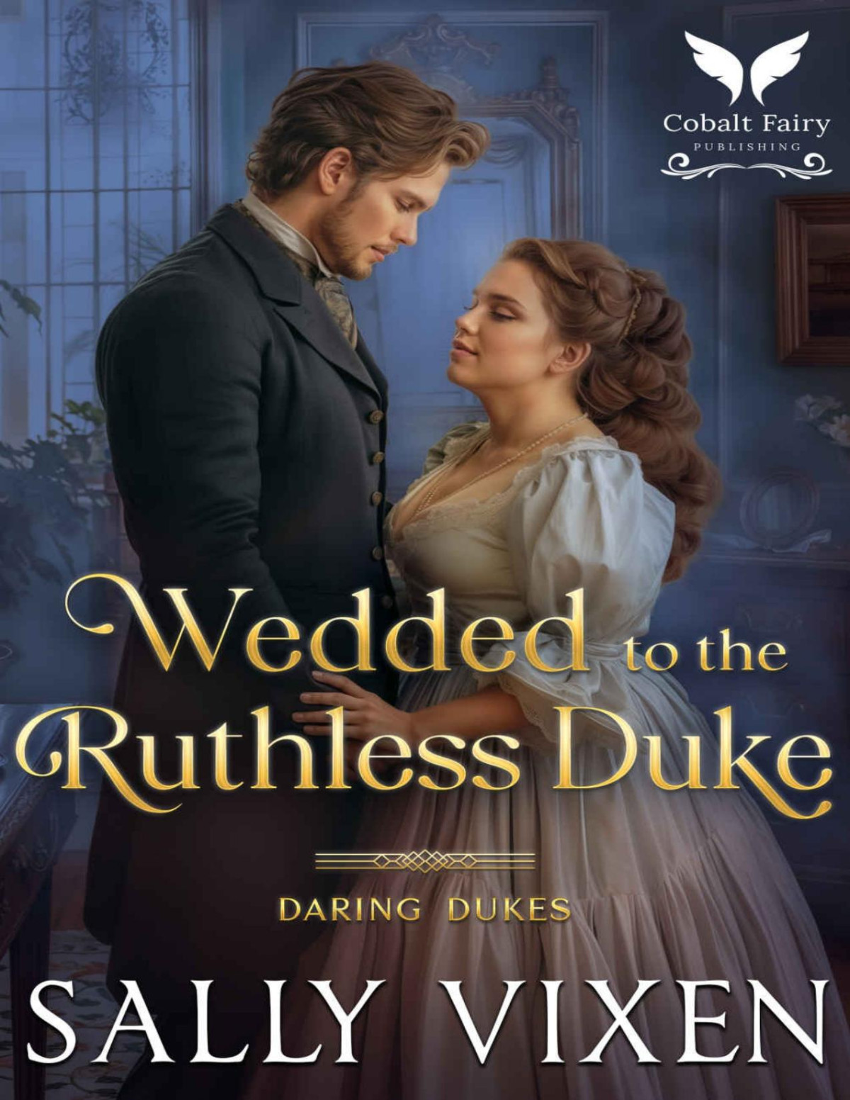 Wedded To The Ruthless Duke A Historical Regency Romance Novel Sally Vixen