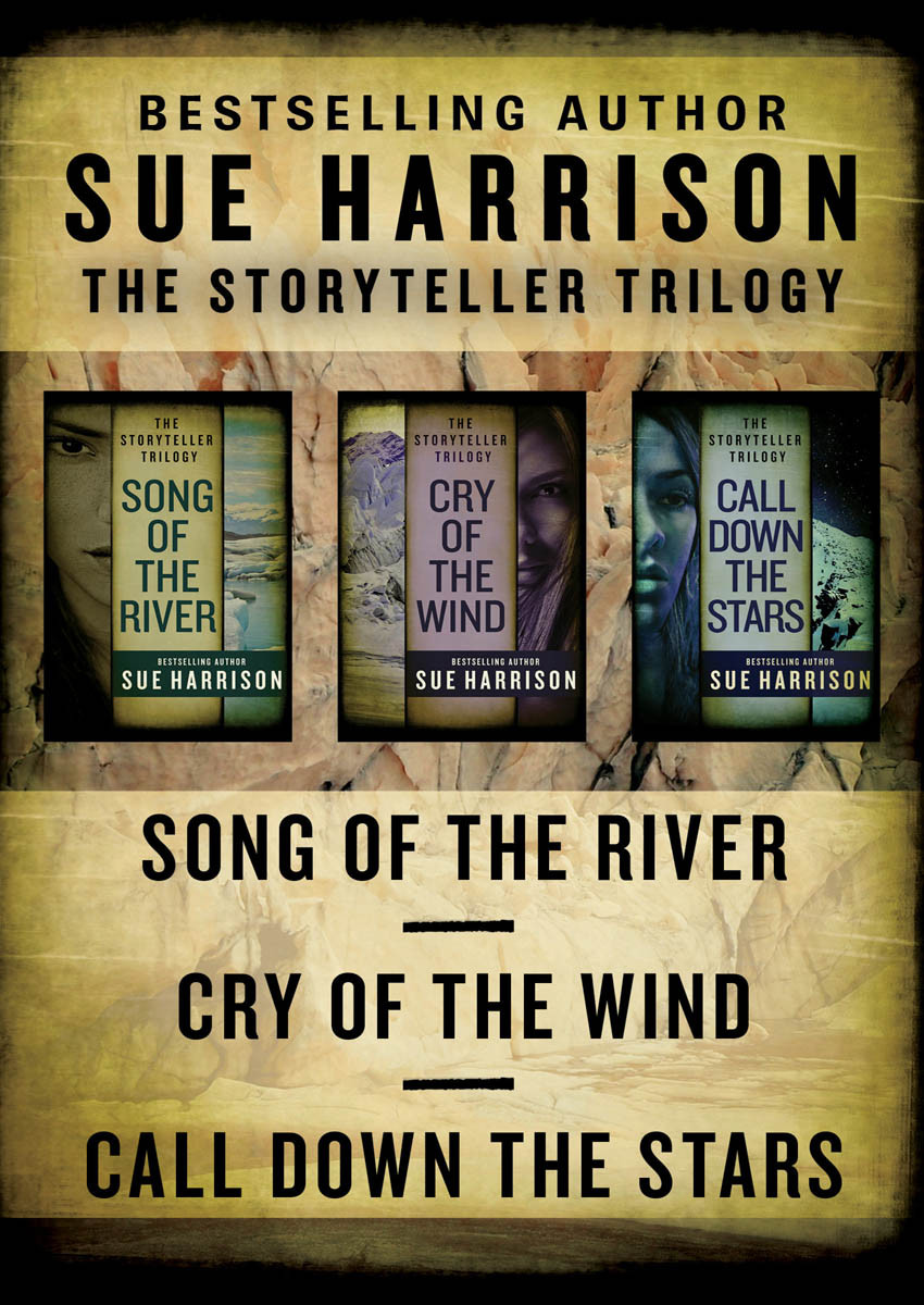 Song Of The River Cry Of The Wind Call Down The Stars Sue Harrison