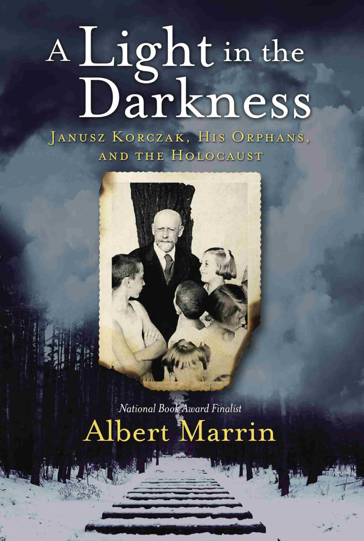 A Light In The Darkness Janusz Korczak His Orphans And The Holocaust Albert Marrin