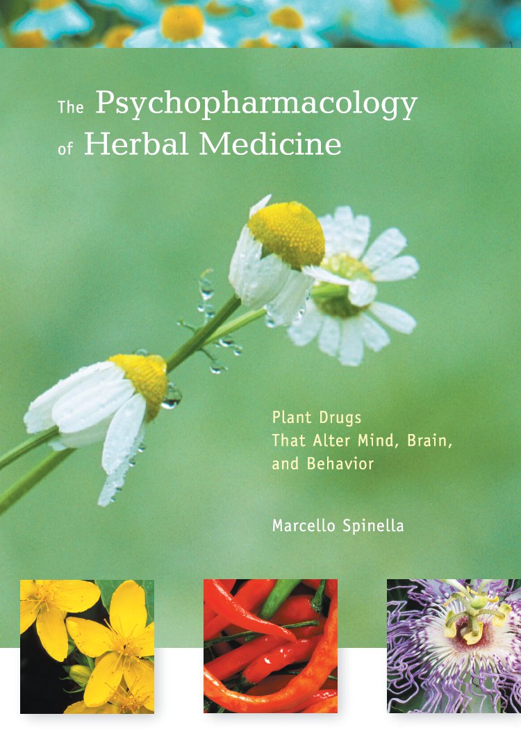The Psychopharmacology Of Herbal Medicine Plant Drugs That Alter Mind Brain And Behavior Marcello Spinella