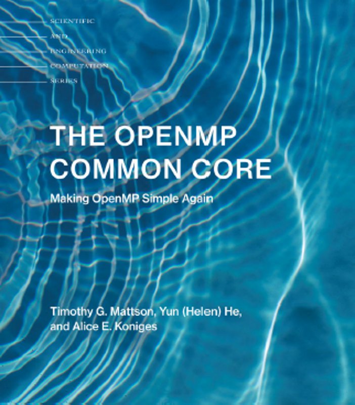 The Openmp Common Core Making Openmp Simple Again Timothy G Mattson Yun Helen He Alice E Koniges