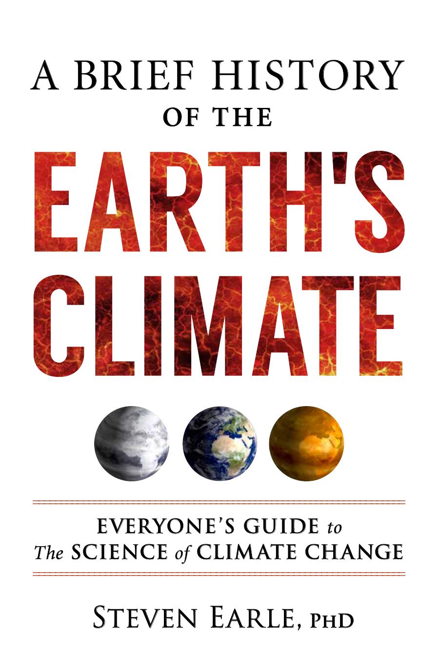 A Brief History Of The Earths Climate Everyones Guide To The Science Of Climate Change Steven Earle