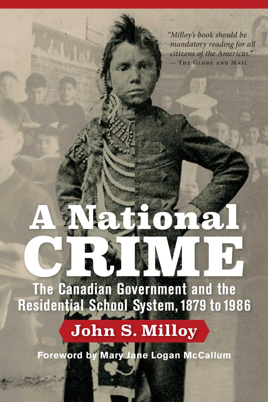A National Crime The Canadian Government And The Residential School System John S Milloy