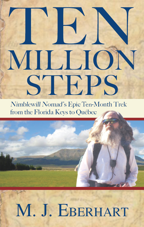 Ten Million Steps Nimblewill Nomads Epic 10month Trek From The Florida Keys To Qubec M J Eberhart