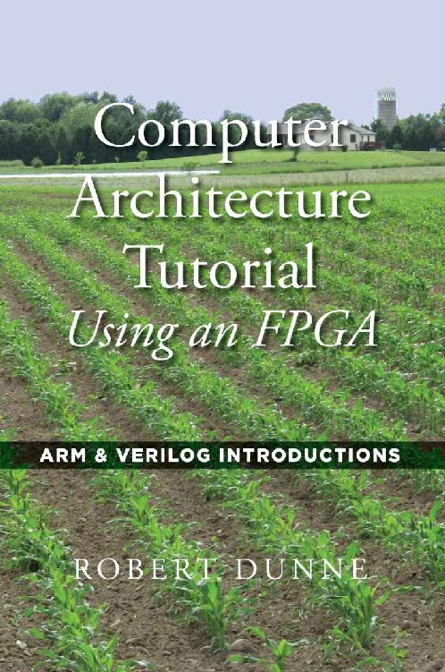 Computer Architecture Tutorial Using An Fpga Arm Verilog Introductions Robert Dunne