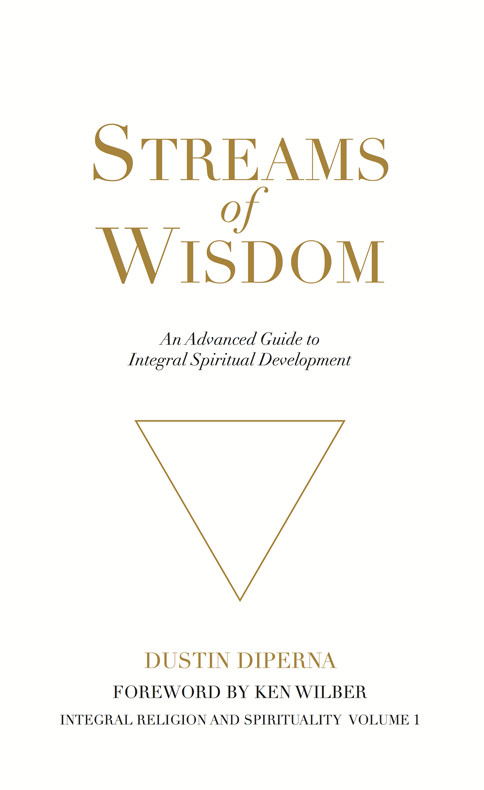 Streams Of Wisdom An Advanced Guide To Integral Spiritual Development 9780989228992 Diperna