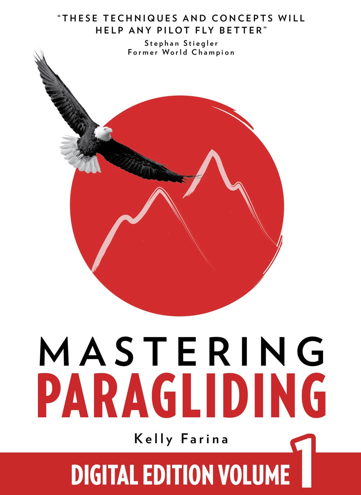 Mastering Paragliding A Systematic Approach To Learning To Fly By Alpine Guide Kelly Farina