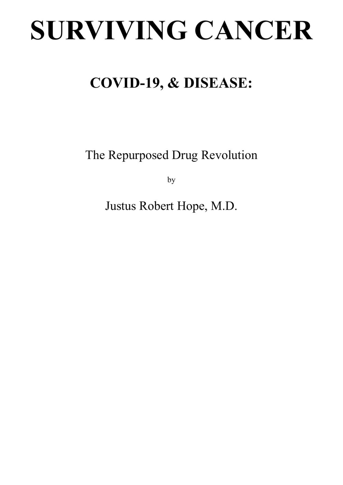 Surviving Cancer Covid19 And Disease The Repurposed Drug Revolution Justus Hope