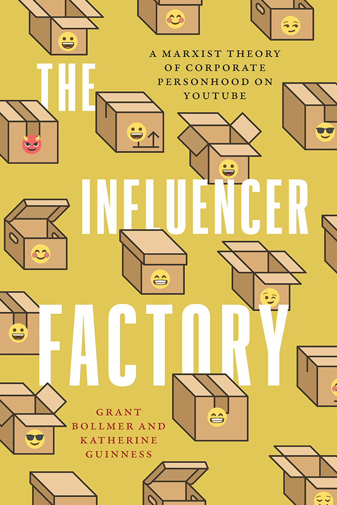 The Influencer Factory A Marxist Theory Of Corporate Personhood On Youtube Grant Bollmer