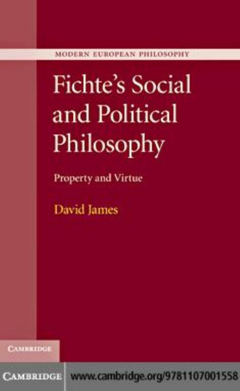 Fichtes Social And Political Philosophy Property And Virtue David James