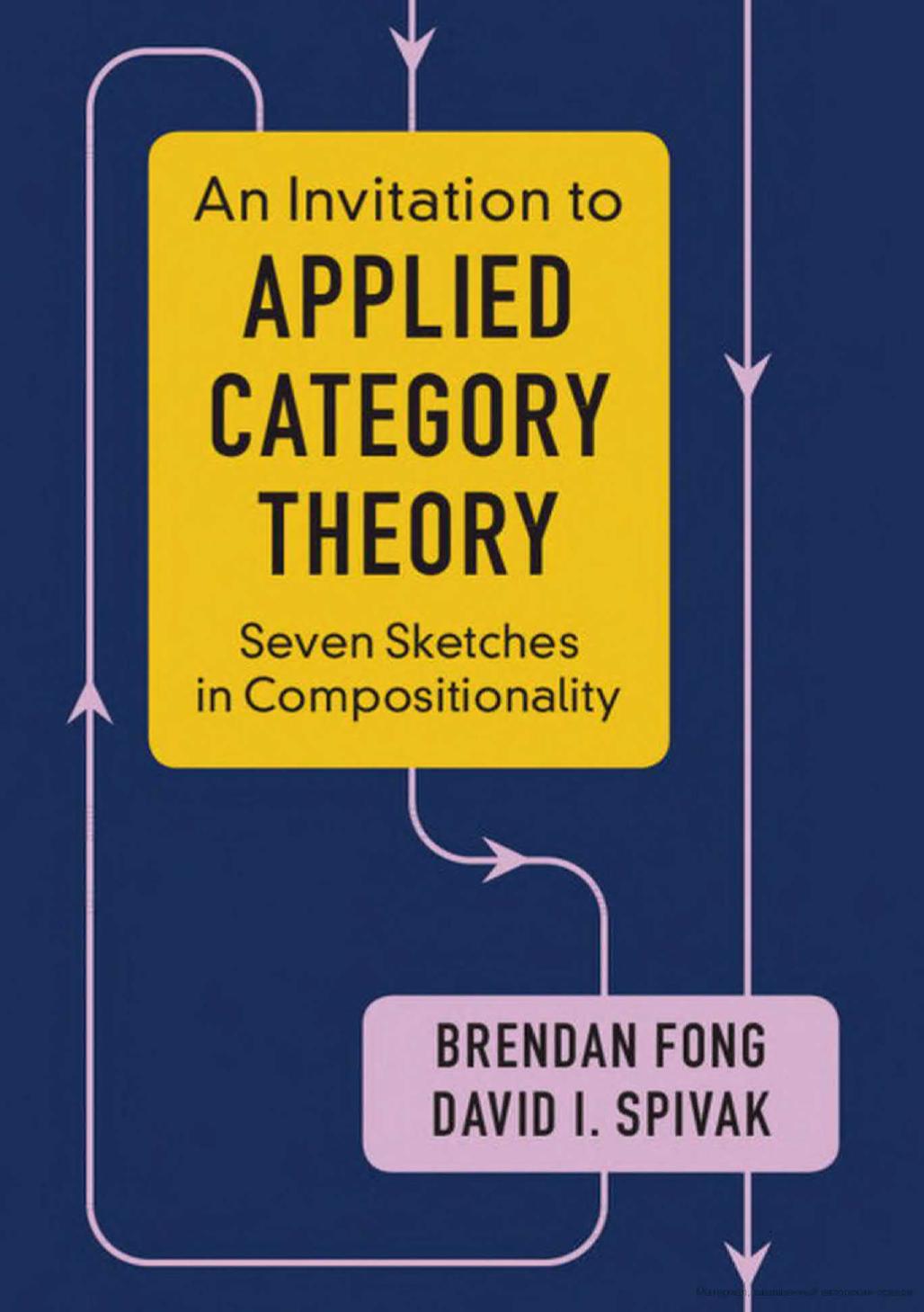 An Invitation To Applied Category Theory Seven Sketches In Compositionality Brendan Fong David I Spivak