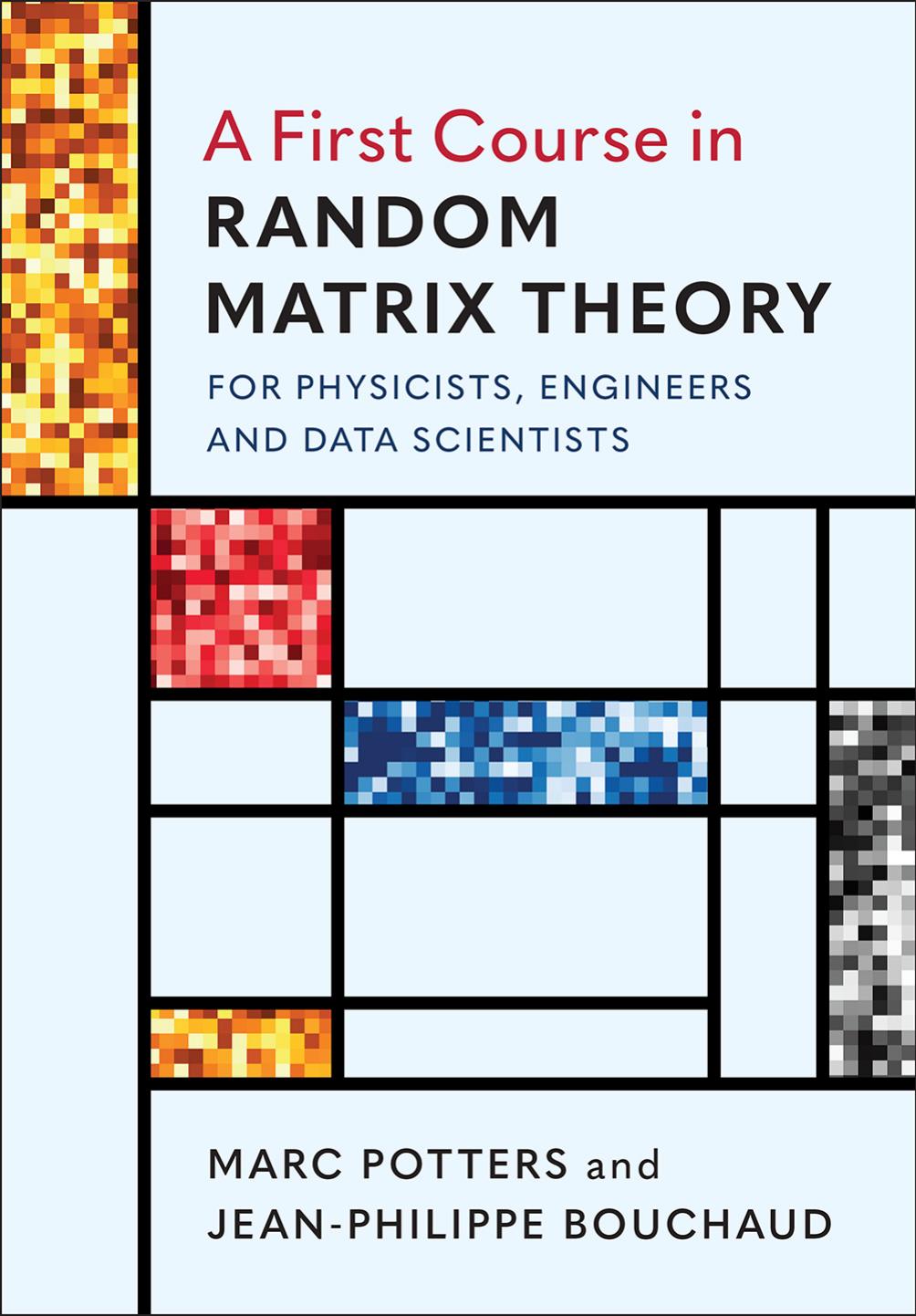A First Course In Random Matrix Theory For Physicists Engineers And Data Scientists Marc Potters Jeanphilippe Bouchaud