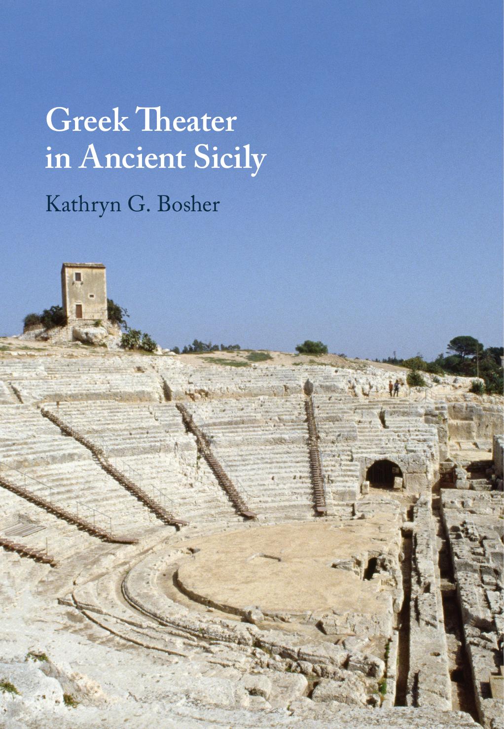 Greek Theater In Ancient Sicily Kathryn G Bosher