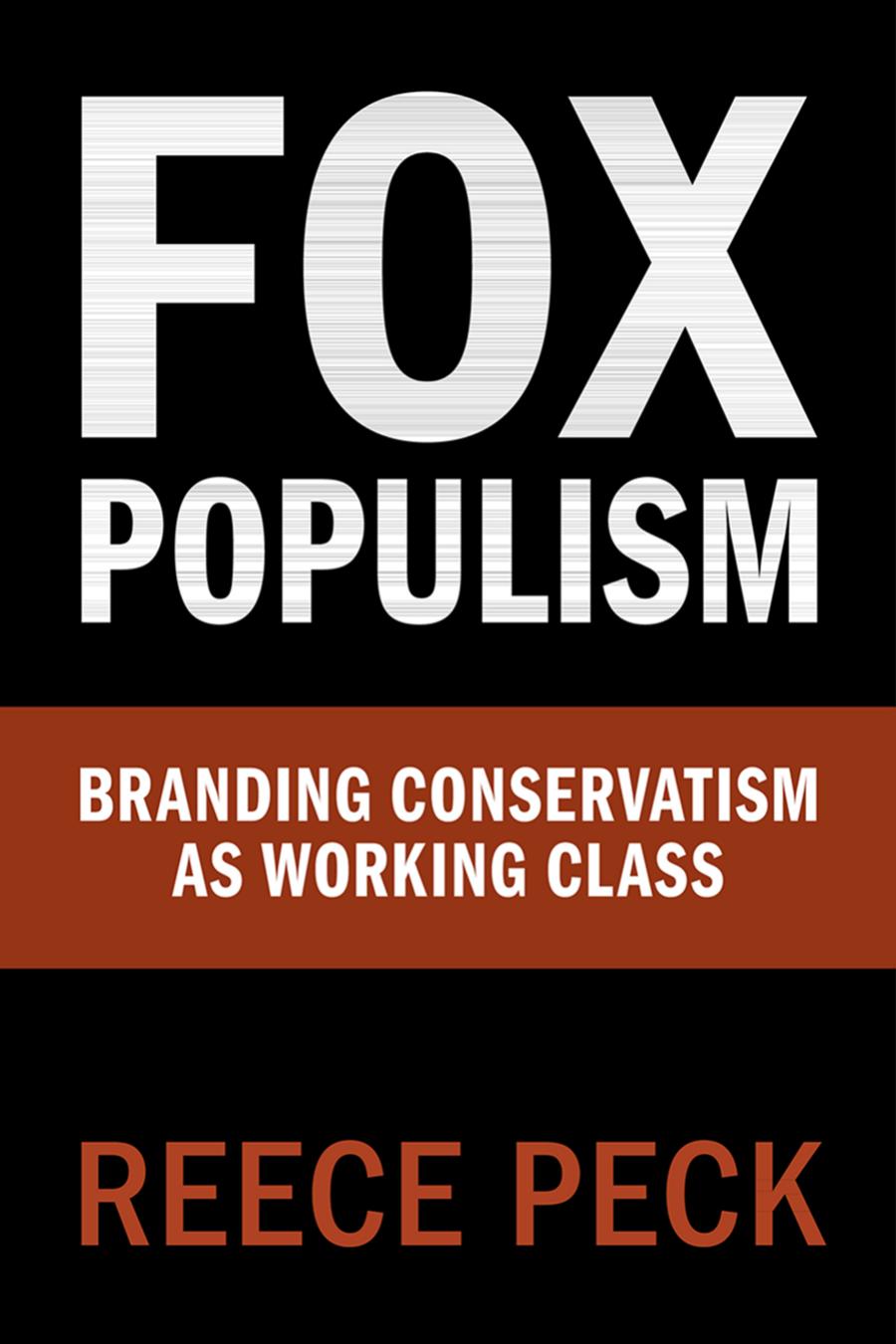 Fox Populism Branding Conservatism As Working Class Reece Peck