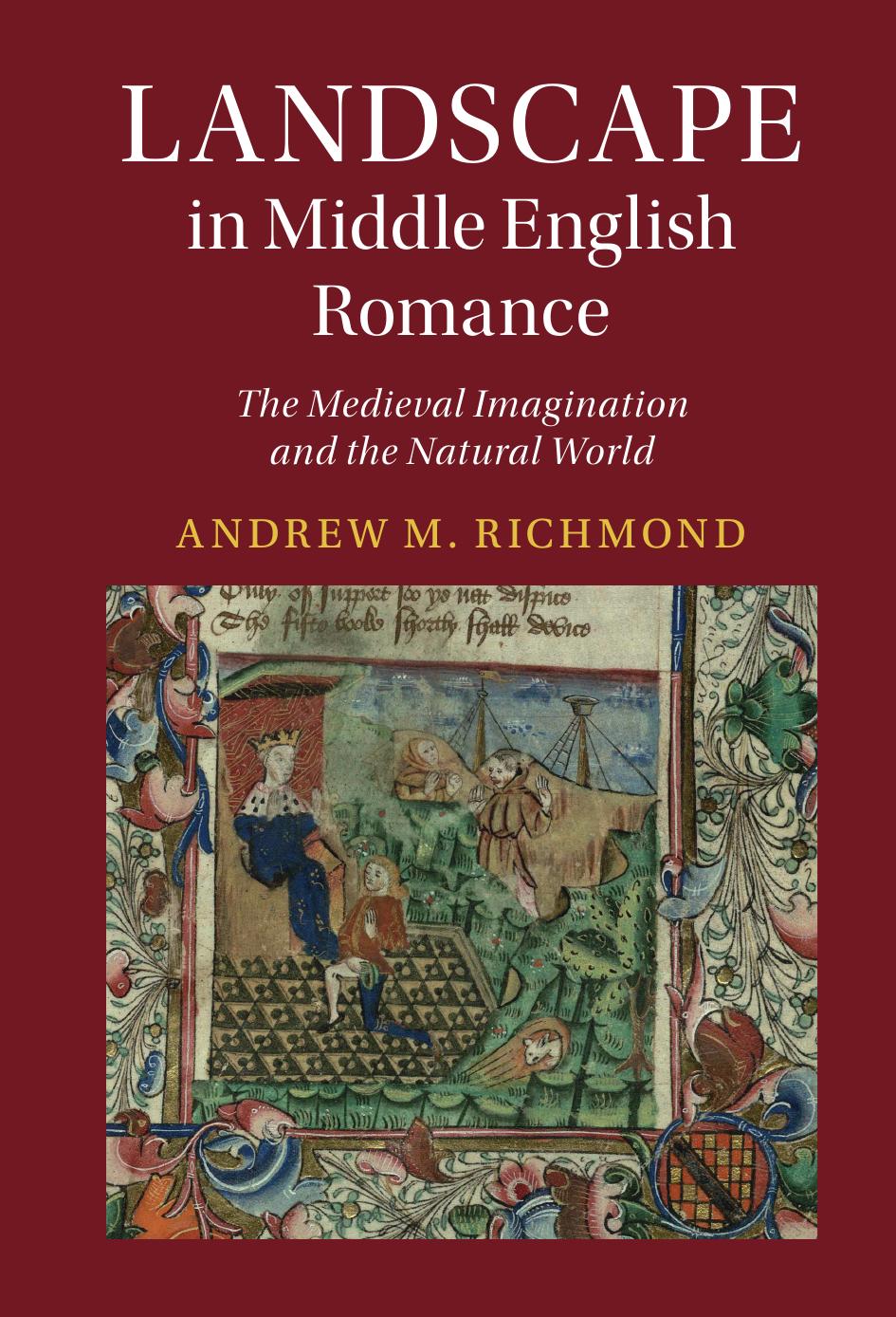 Landscape In Middle English Romance The Medieval Imagination And The Natural World Andrew M Richmond