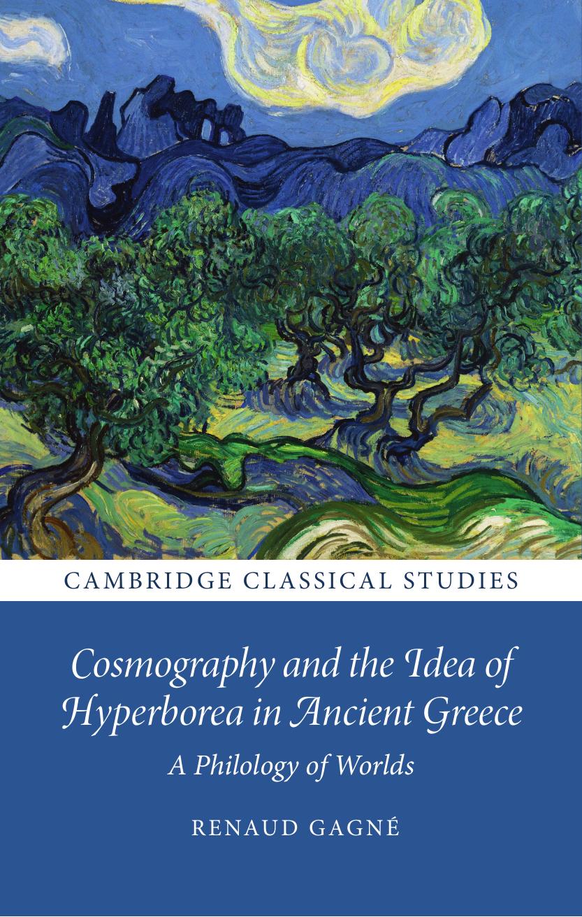Cosmography And The Idea Of Hyperborea In Ancient Greece A Philology Of Worlds Renaud Gagn