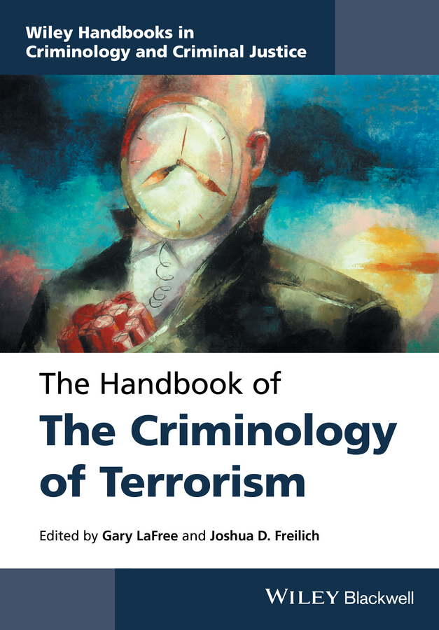 The Handbook Of The Criminology Of Terrorism Gary Lafree Joshua D Freilich