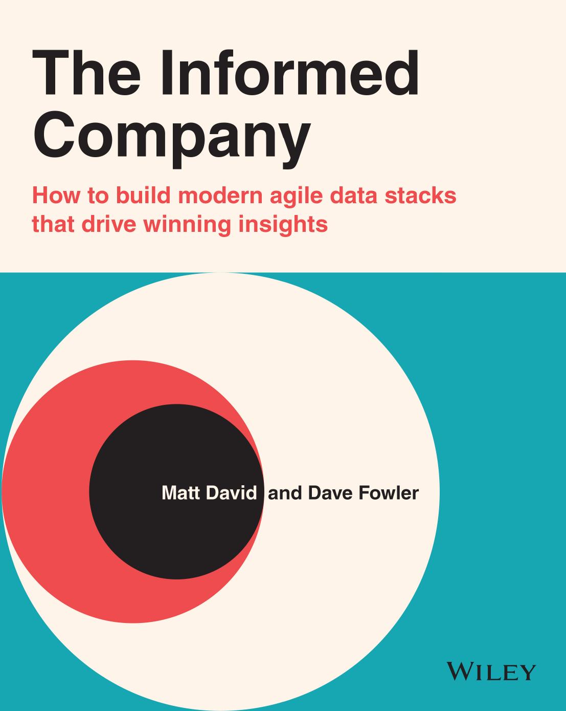 The Informed Company How To Build A Cloudbased Data Stack To Explore And Understand Data Dave Fowler Matthew C David
