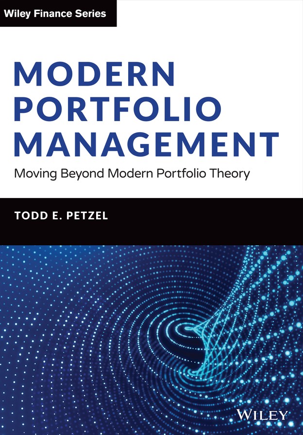 Modern Portfolio Management Moving Beyond Modern Portfolio Theory Moving Beyond Modern Portfolio Theory Todd E Petzel
