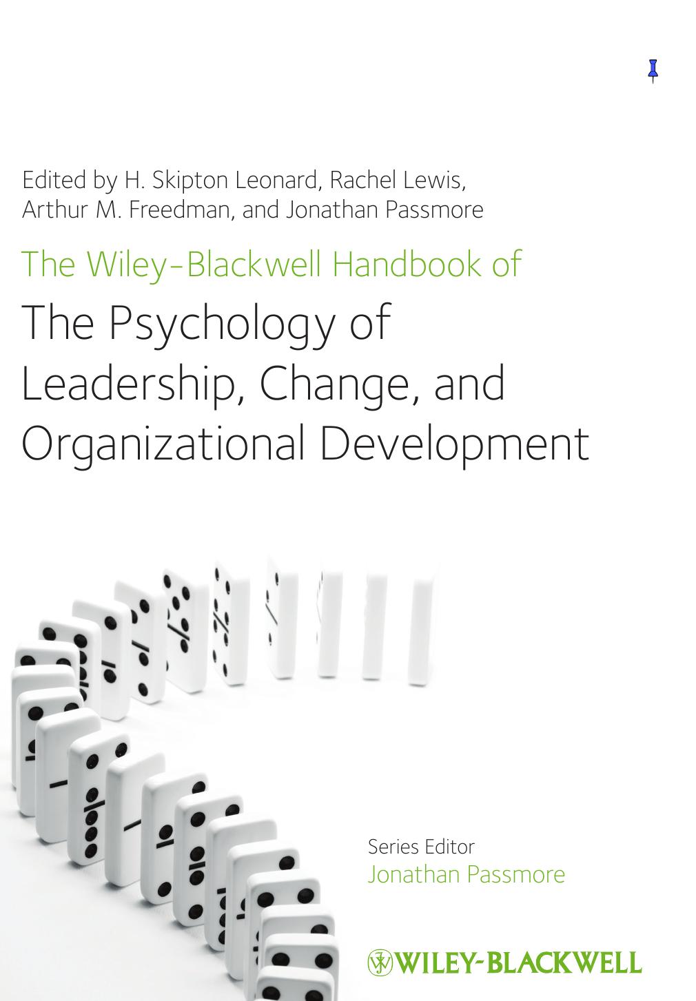 The Wileyblackwell Handbook Of The Psychology Of Leadership Change And Organizational Development H Skipton Leonard Rachel Lewis Arthur M Freedman Jonathan Passmore