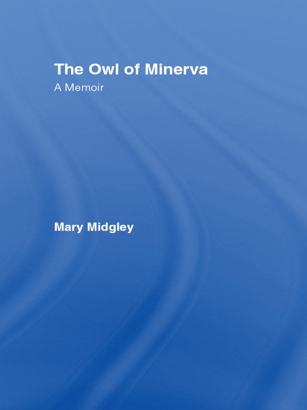 Owl Of Minerva A Memoir Mary Midgley