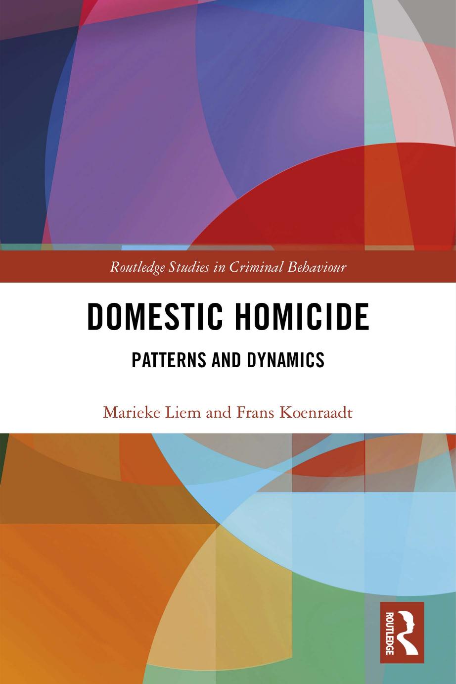 Domestic Homicide Patterns And Dynamics Marieke Liem Frans Koenraadt