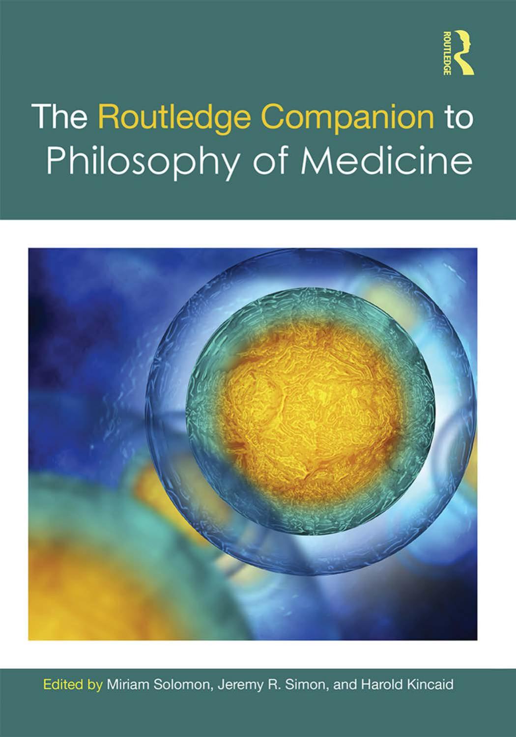 The Routledge Companion To Philosophy Of Medicine Miriam Solomon Harold Kincaid Jeremy Simon