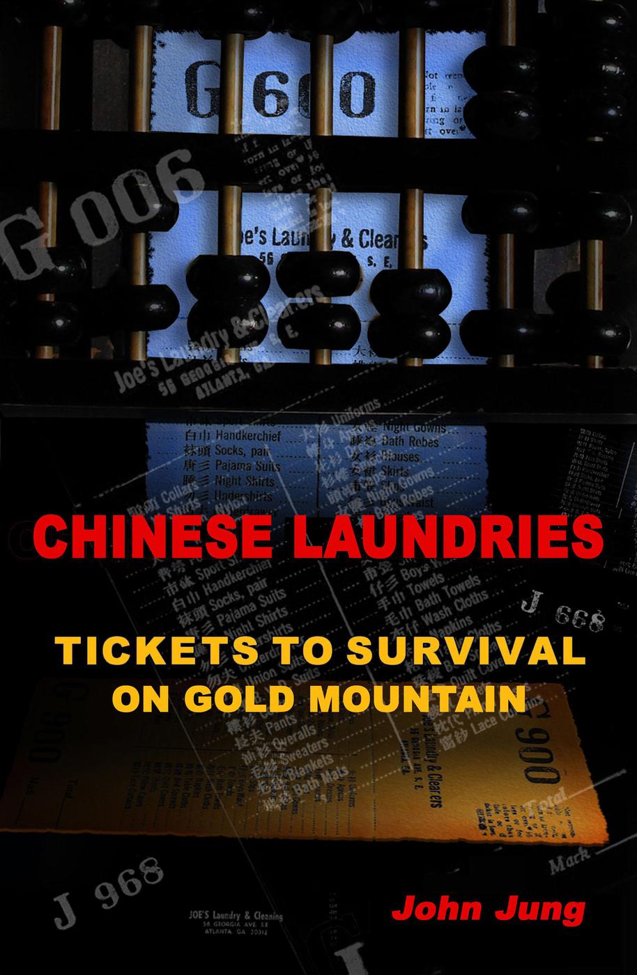 Chinese Laundries Tickets To Survival On Gold Mountain John Jung