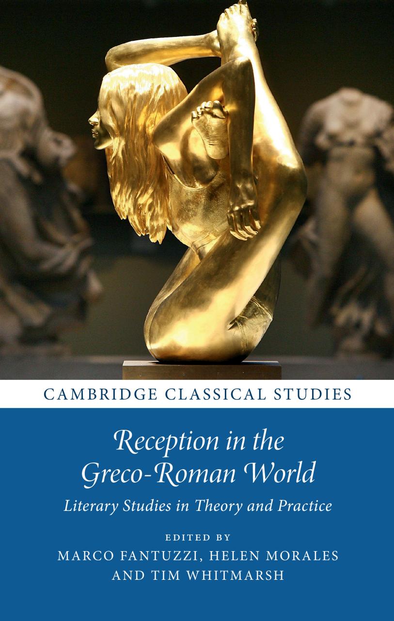 Reception In The Grecoroman World Literary Studies In Theory And Practice Marco Fantuzzi Helen Morales Tim Whitmarsh