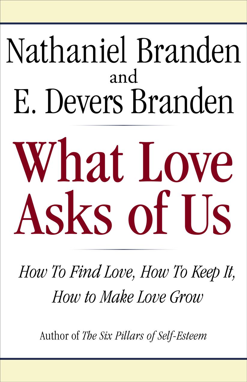 What Love Asks Of Us Solutions To The Challenge Of Making Love Work Nathaniel Branden