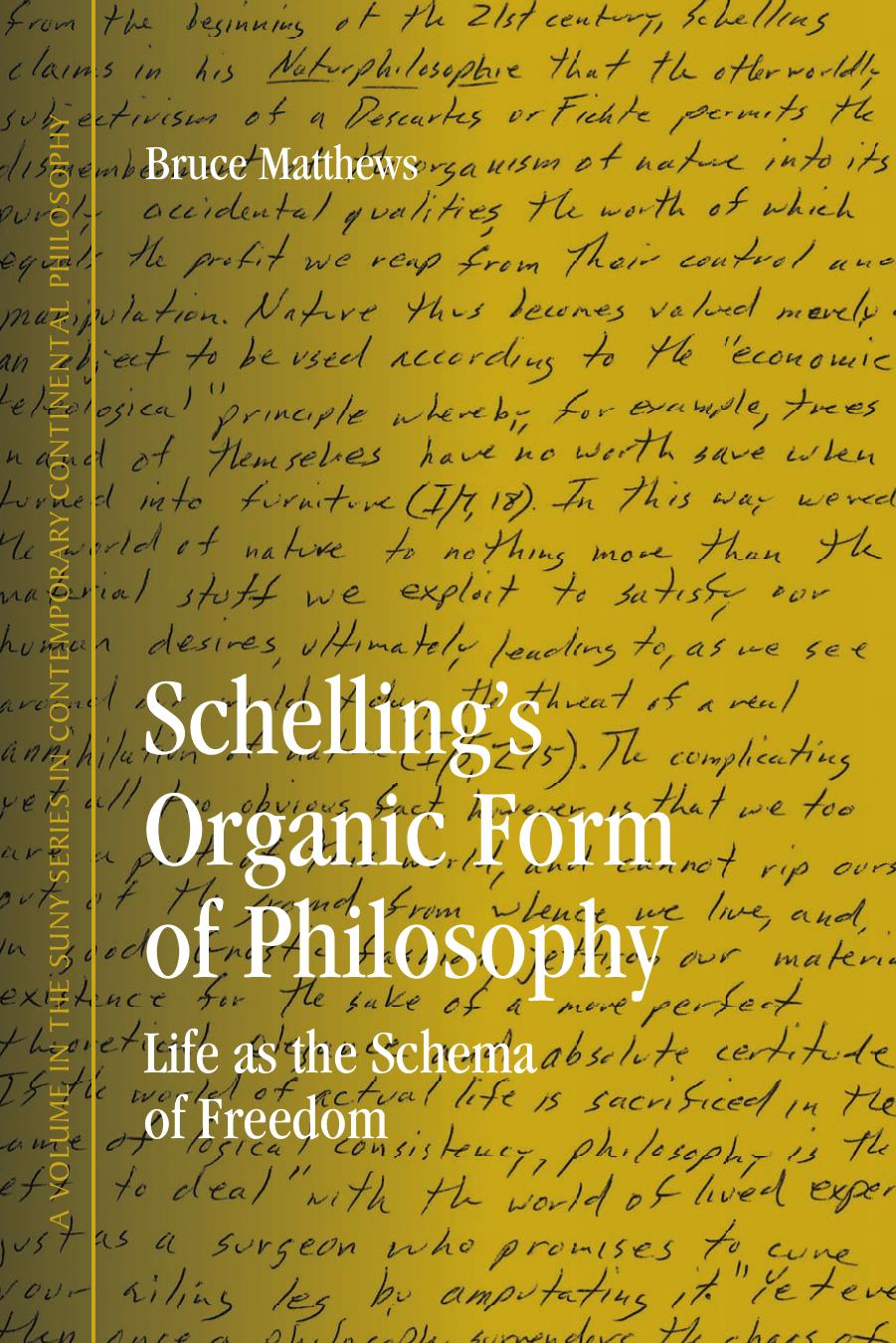 Schellings Organic Form Of Philosophy Life As The Schema Of Freedom Bruce Matthews