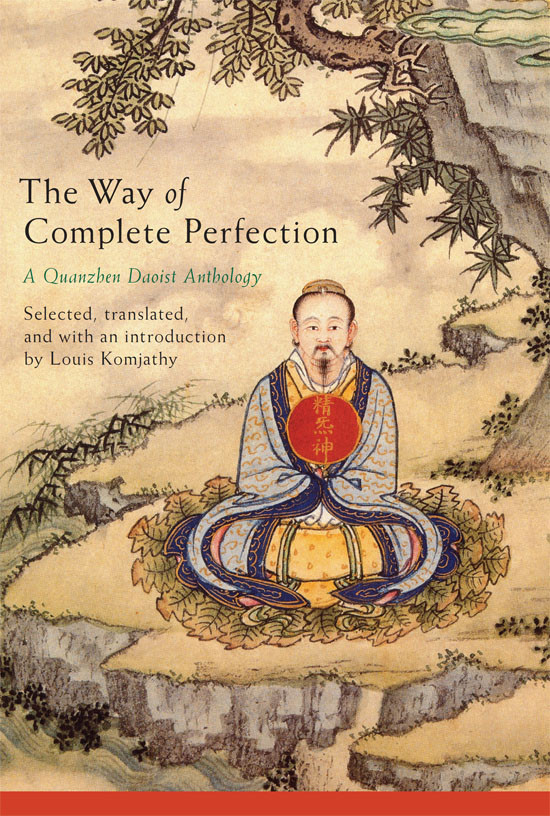 Way Of Complete Perfection The A Quanzhen Daoist Anthology Komjathy
