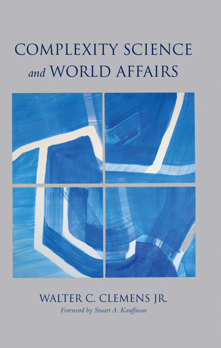 Complexity Science And World Affairs Walter C Clemens Jr