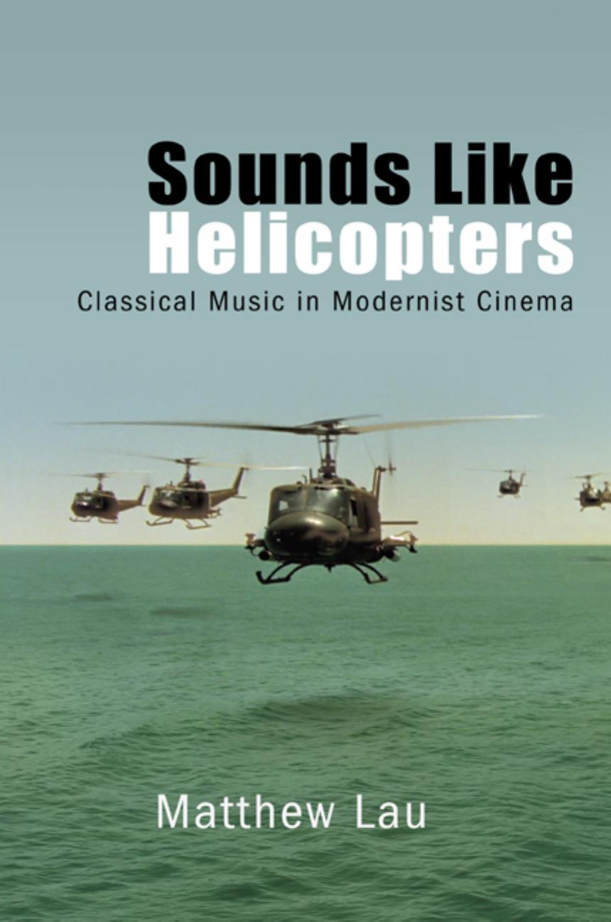 Sounds Like Helicopters Classical Music In Modernist Cinema Matthew Lau